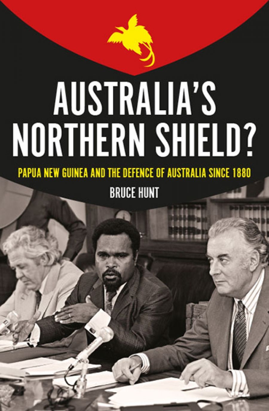Seumas Spark reviews Australia’s Northern Shield? Papua New Guinea and the defence of Australia since 1880 by Bruce Hunt