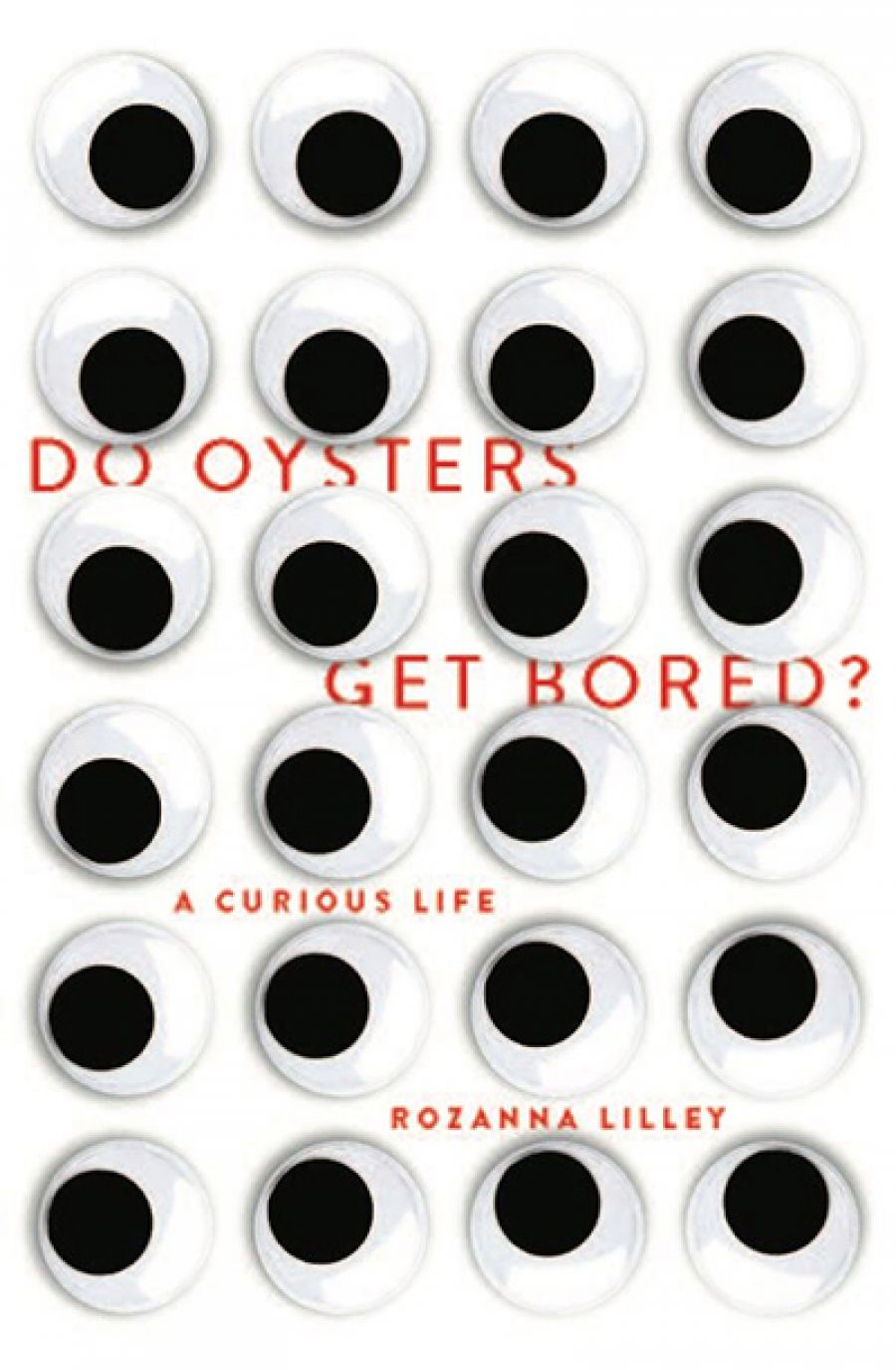 Susan Sheridan reviews Do Oysters Get Bored?: A curious life by Rozanna Lilley