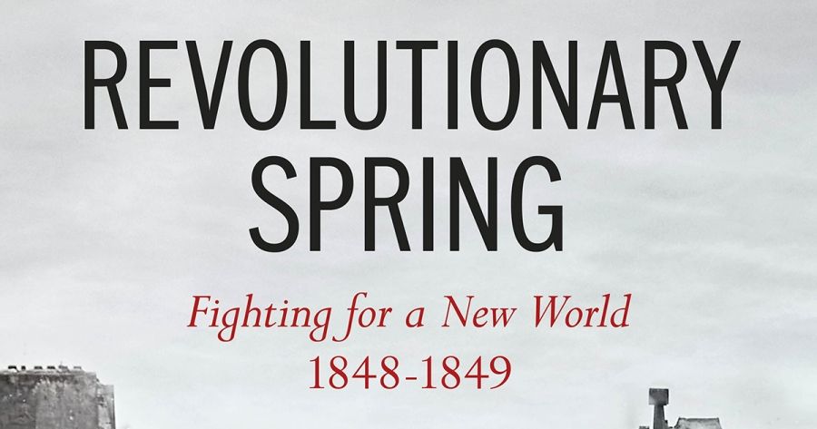 Peter McPhee reviews Revolutionary Spring: Fighting for a new world, 1848–1849 by Christopher Clark