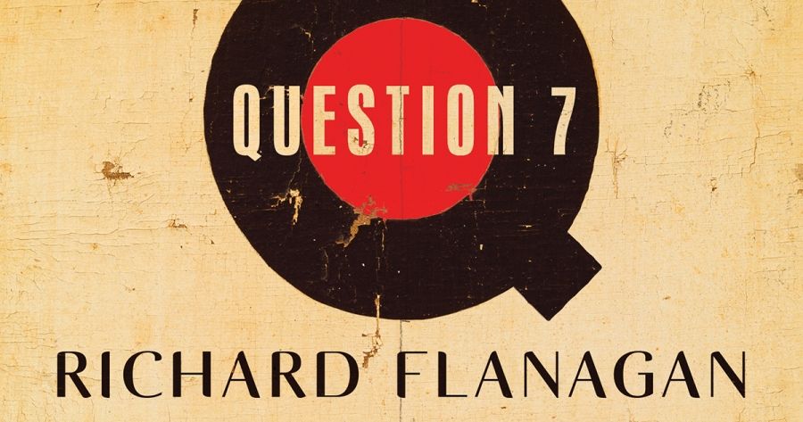 Catriona Menzies-Pike reviews Question 7 by Richard Flanagan