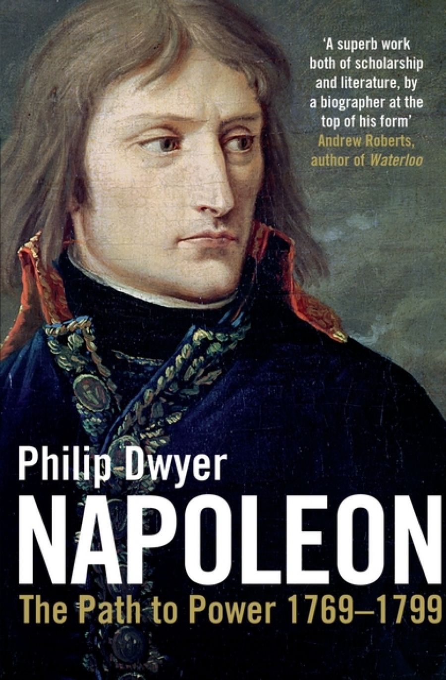 David Garrioch reviews Napoleon: The path to power 1769–1799 by Philip Dwyer