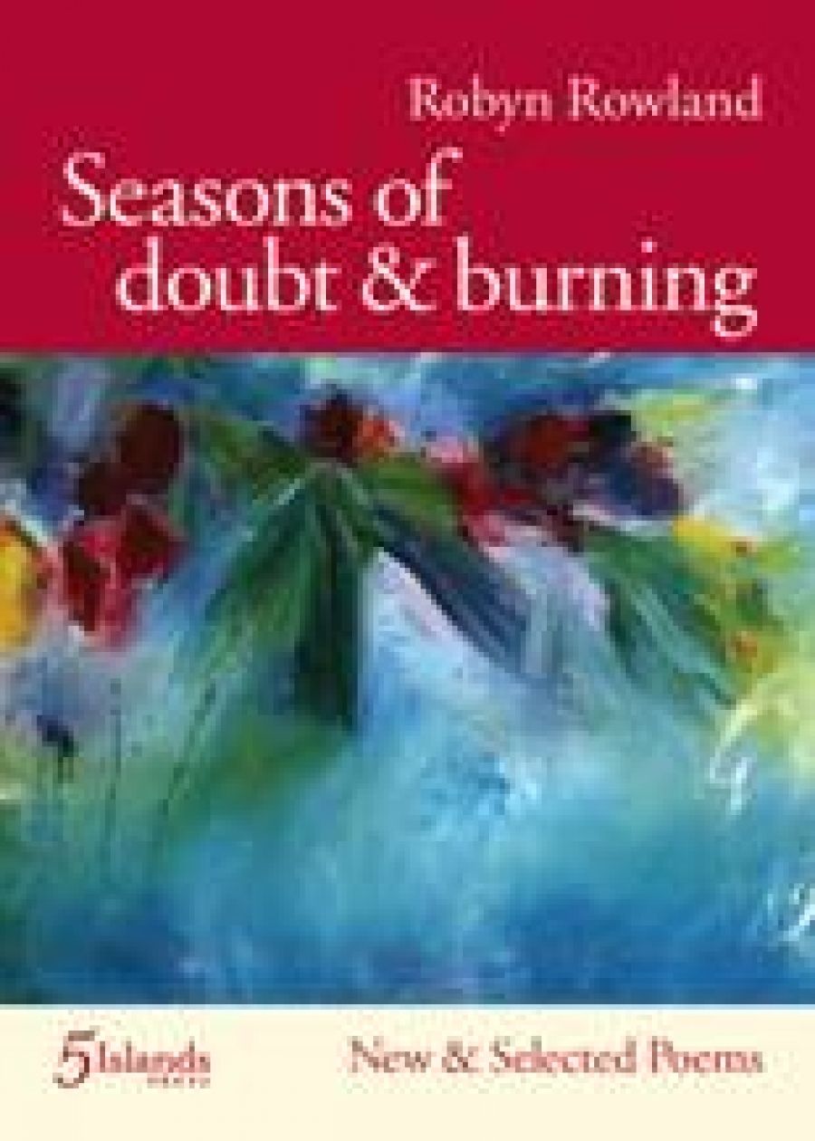Maria Takolander reviews Seasons of doubt & burning: New and selected poems by Robyn Rowland