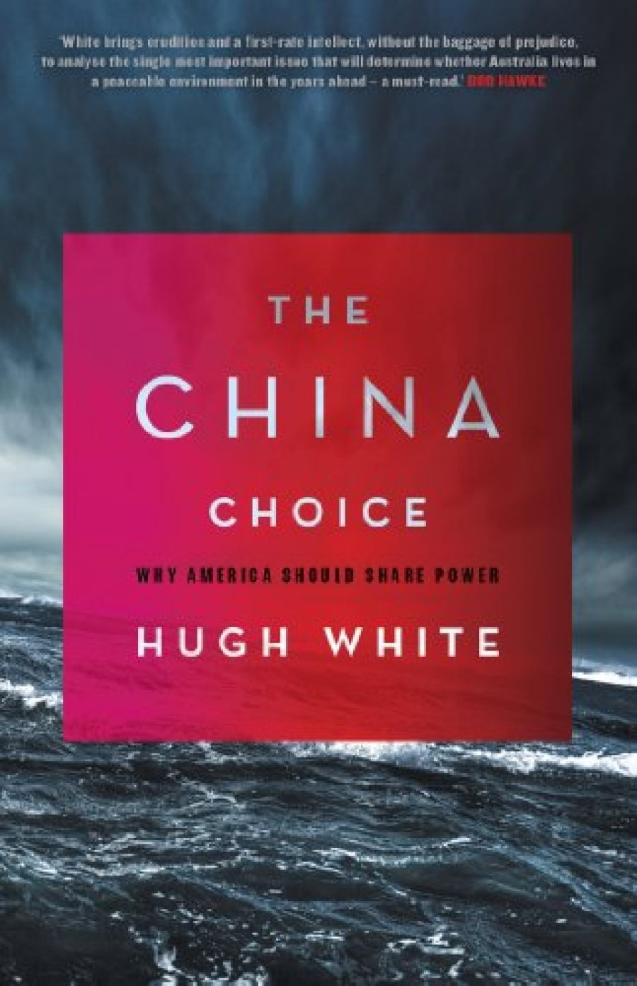 Nick Bisley reviews The China Choice: Why America Should Share Power by Hugh White