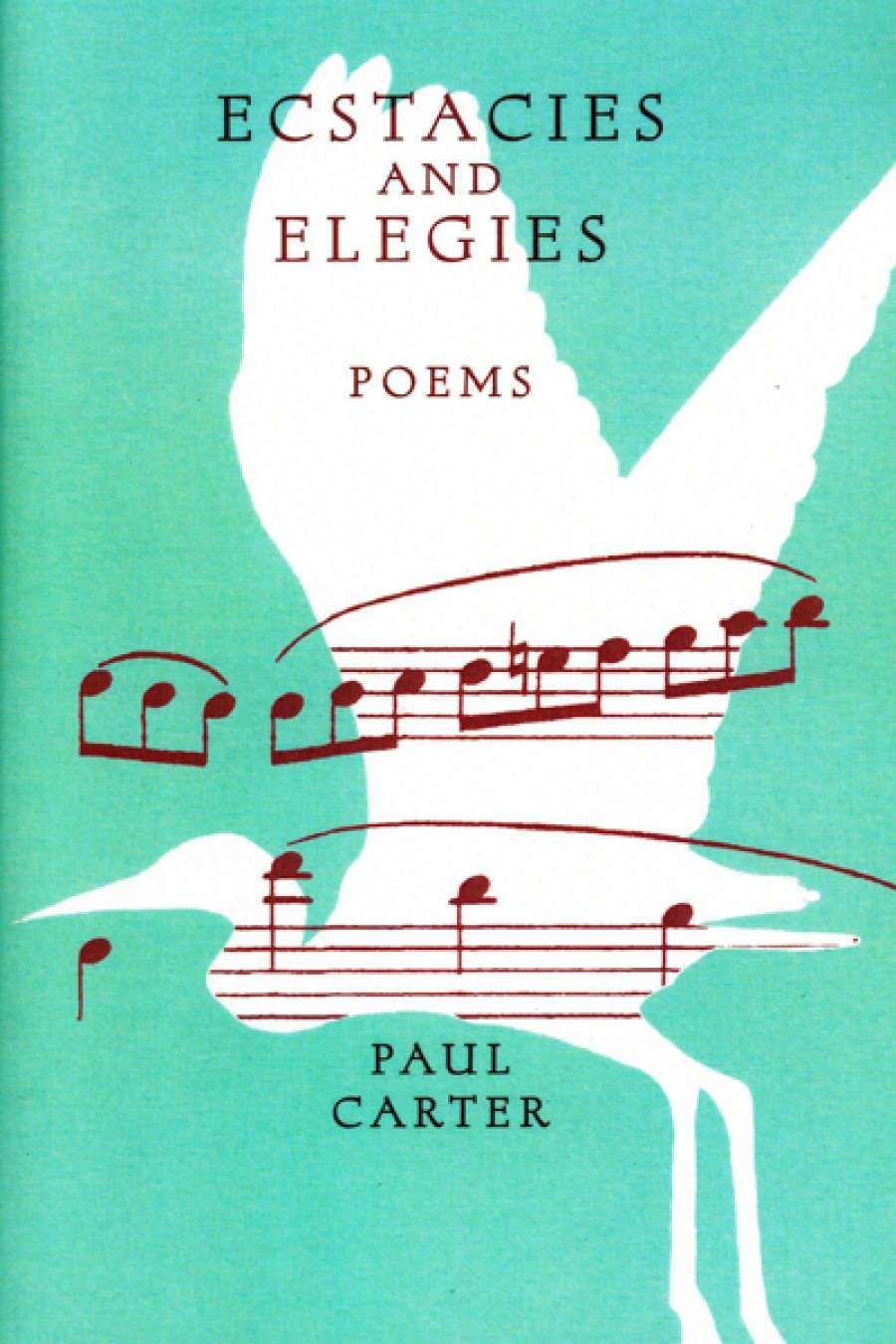 Jennifer Harrison reviews Ecstacies and Elegies: Poems by Paul Carter