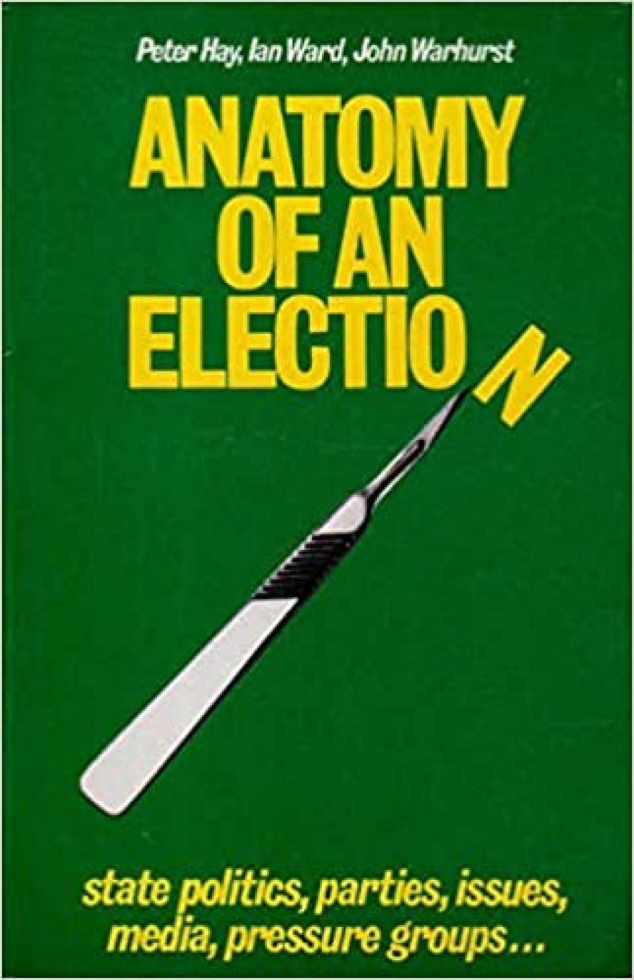 Derek Duke reviews Anatomy of an Election, edited by P.R. Hay, I. Ward, and John Warhurst