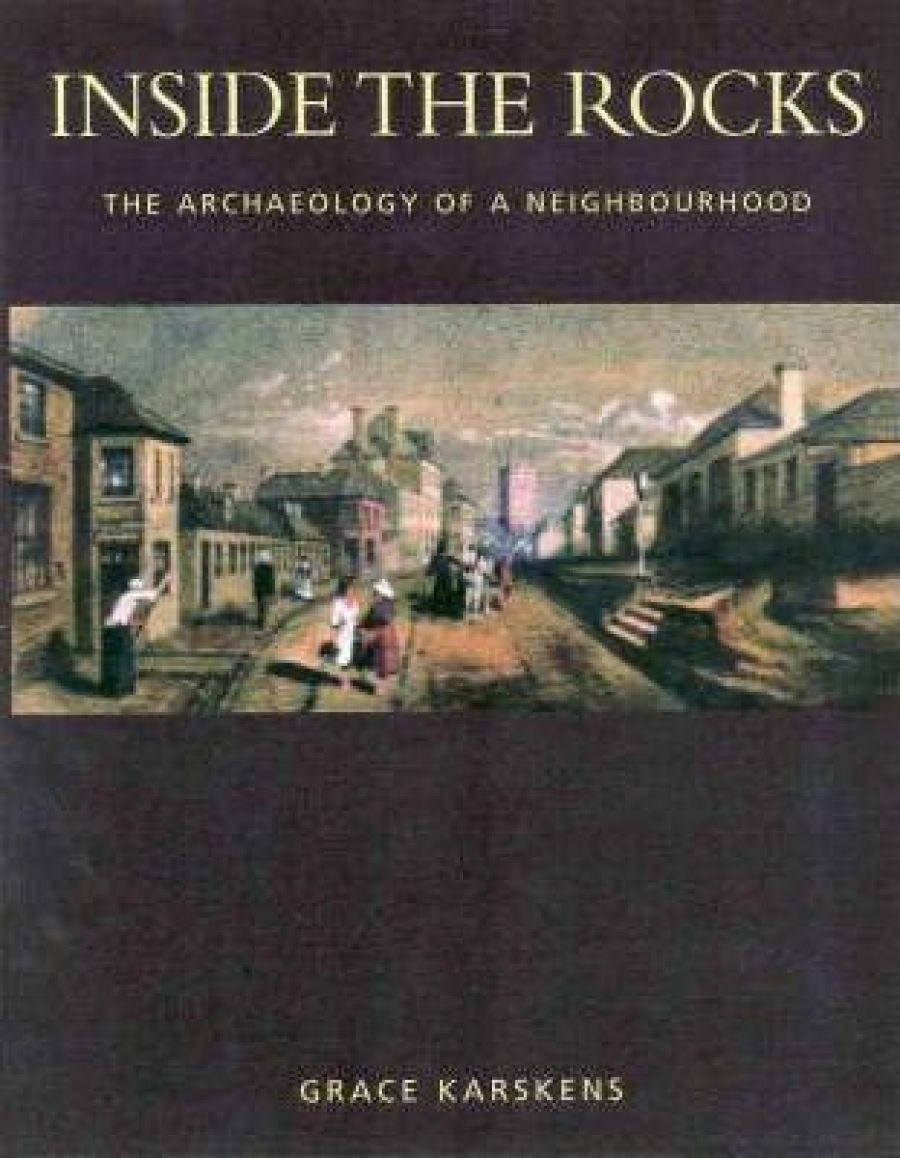 Robyn Annear reviews Inside the Rocks: The archaeology of a neighbourhood by Grace Karskens