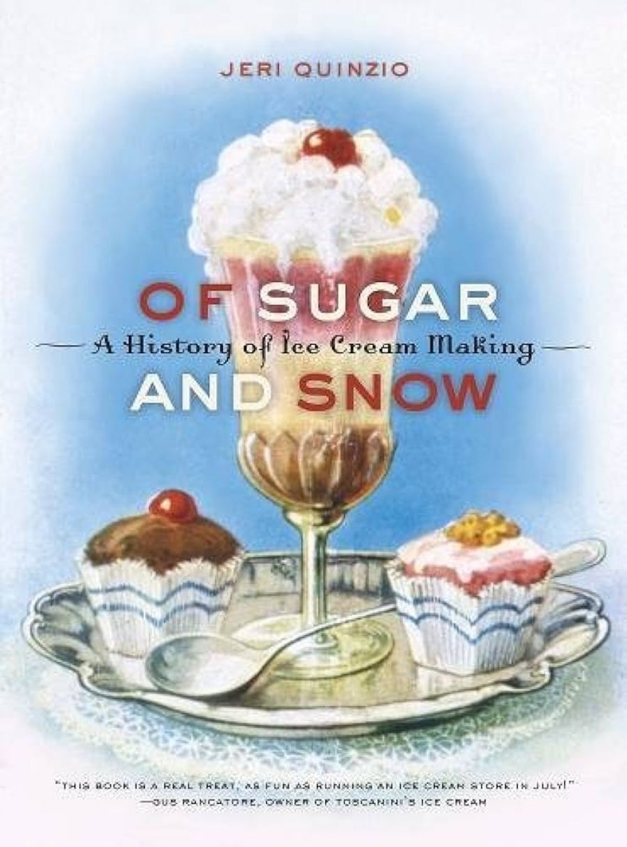 Gay Bilson reviews Of Sugar and Snow: The History of ice cream making by Jeri Quinzio