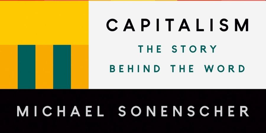 Knox Peden reviews Capitalism: The story behind the word by Michael Sonenscher