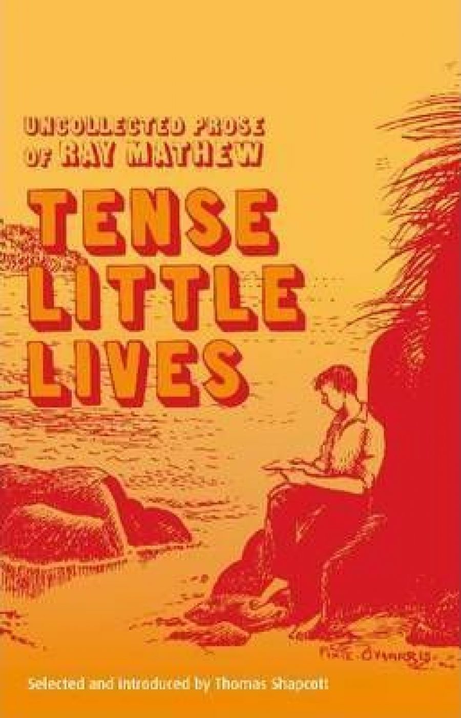 Adrian Mitchell reviews Tense Little Lives: Uncollected prose of Ray Mathew by Thomas Shapcott (ed.)
