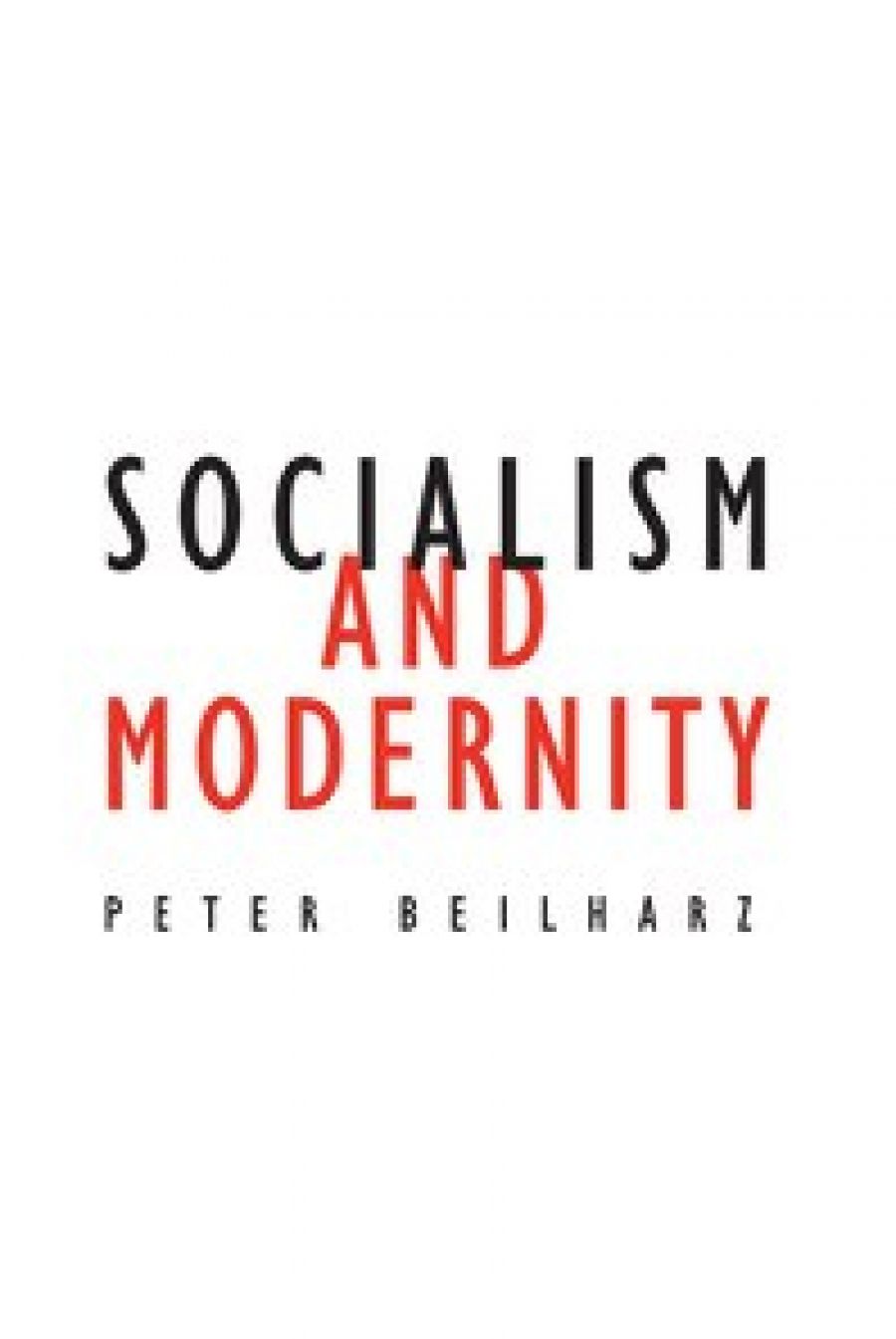 Ian Tregenza reviews Socialism and Modernity by Peter Beilharz