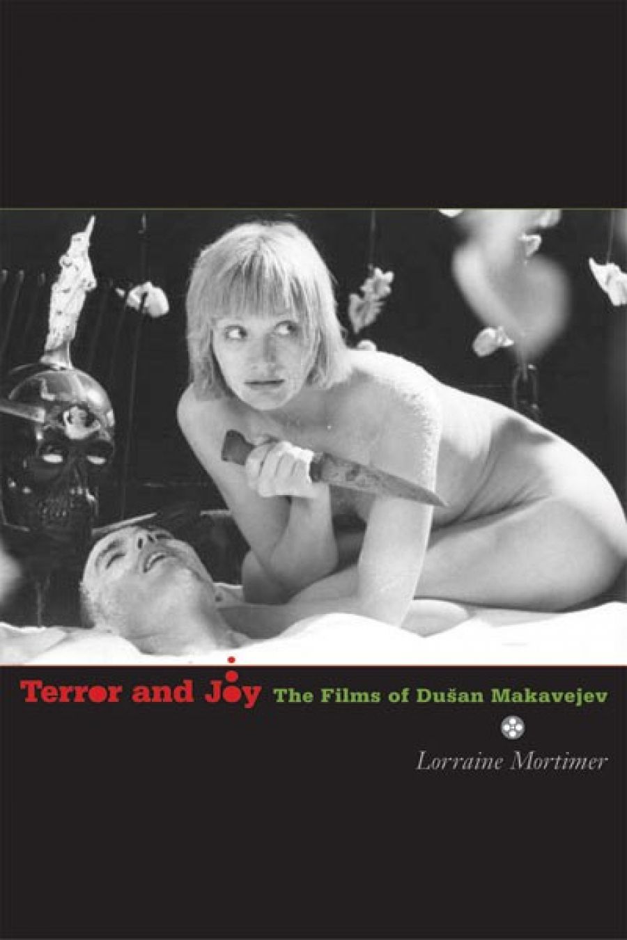 Nick Prescott reviews Terror and Joy: The films of Dušan Makavejev by Lorraine Mortimer