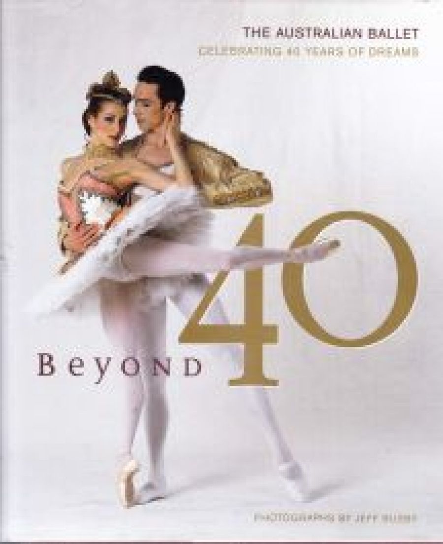 Robin Grove reviews Beyond 40: Celebrating 40 years of dreams by Jeff Busby, and A Collector’s Book of Australian Dance by Michelle Potter