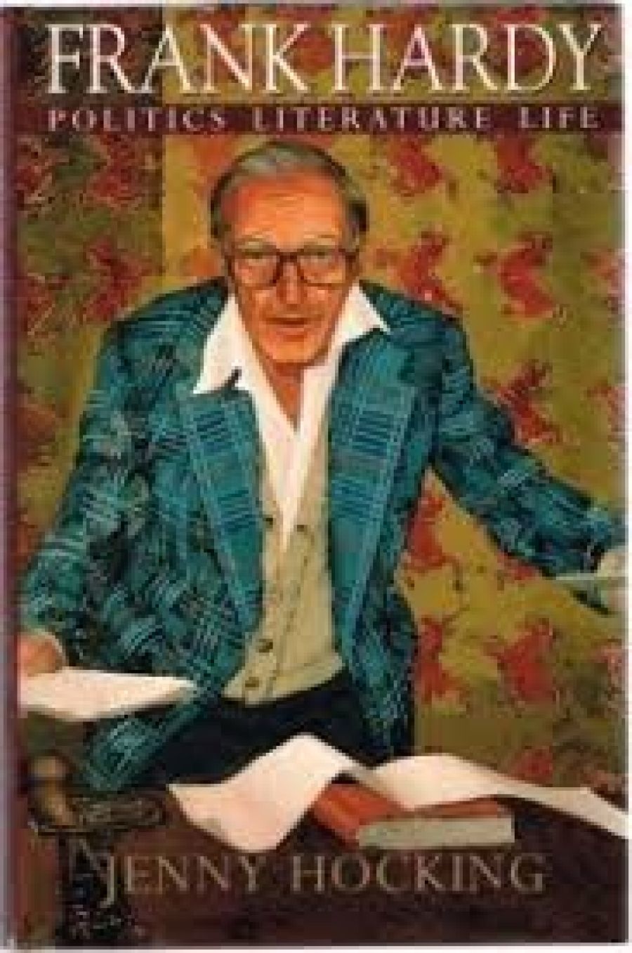 Christina Hill reviews ‘Frank Hardy: Politics, literature, life’ by Jenny Hocking