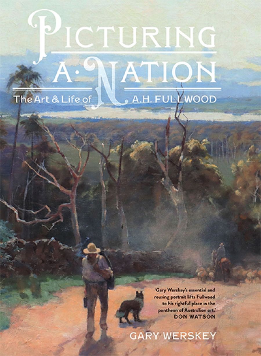 Jane Clark reviews Picturing a Nation: The art and life of A.H. Fullwood by Gary Werskey