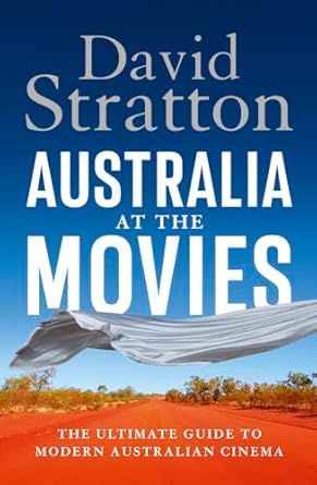 Australia at the Movies: The ultimate guide to modern Australian cinema 1990-2020