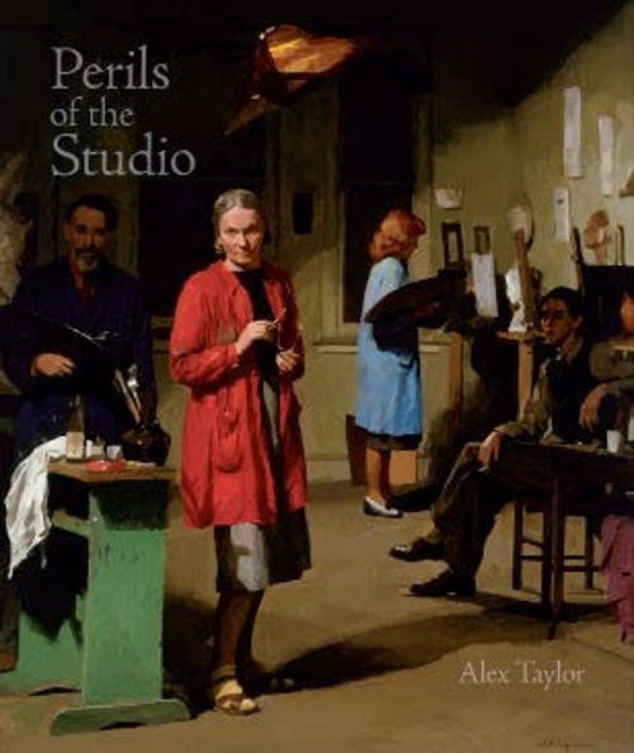 Vivien Gaston reviews Perils of the Studio: Inside the artistic affairs of Bohemian Melbourne by Alex Taylor
