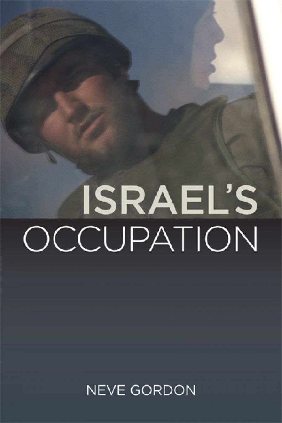 Peter Rodgers reviews Israel’s Occupation by Neve Gordon