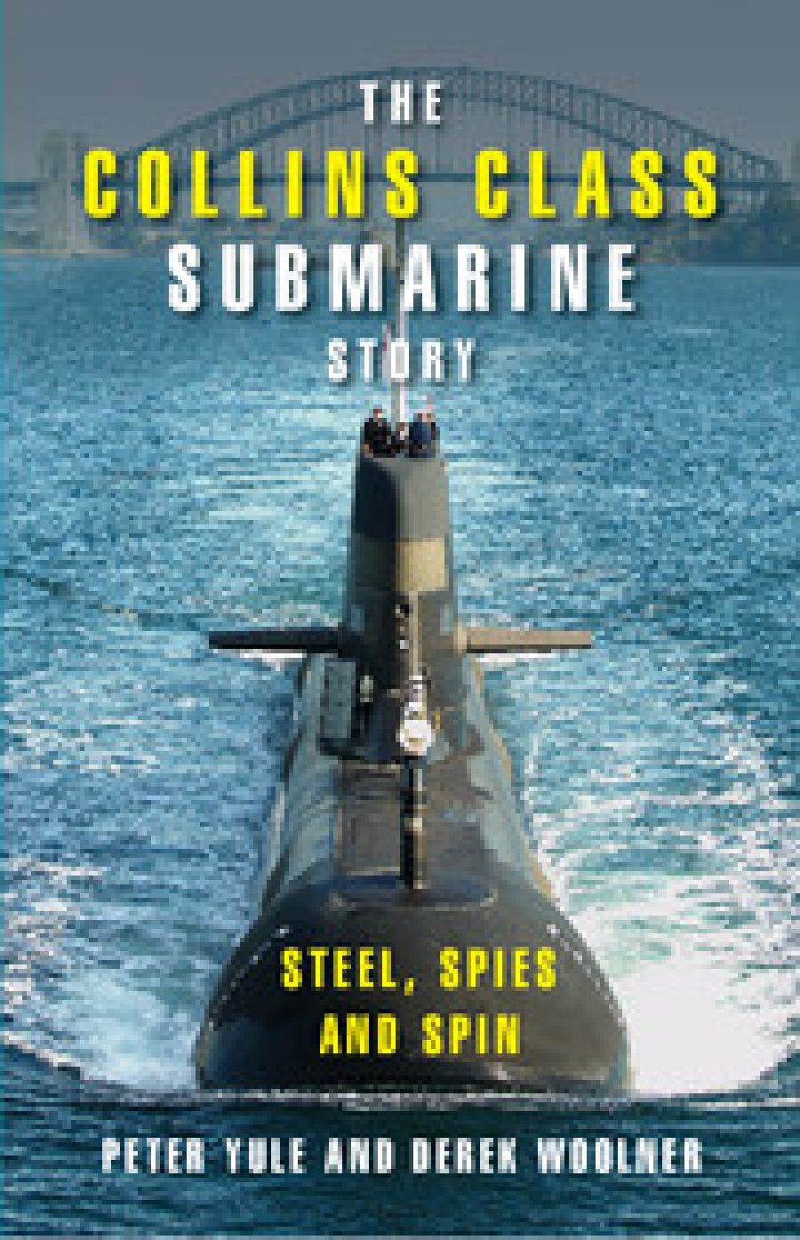 Tom Frame reviews The Collins Class Submarine Story: Steel, spies and spin by Peter Yule and Derek Woolner