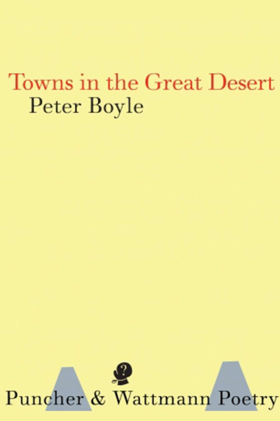 Kevin Brophy reviews Towns in the Great Desert by Peter Boyle