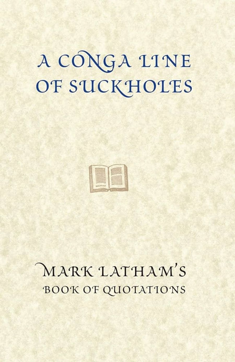 Fred Ludowyk reviews A Conga Line of Suckholes: Mark Latham’s book of quotations by Mark Latham