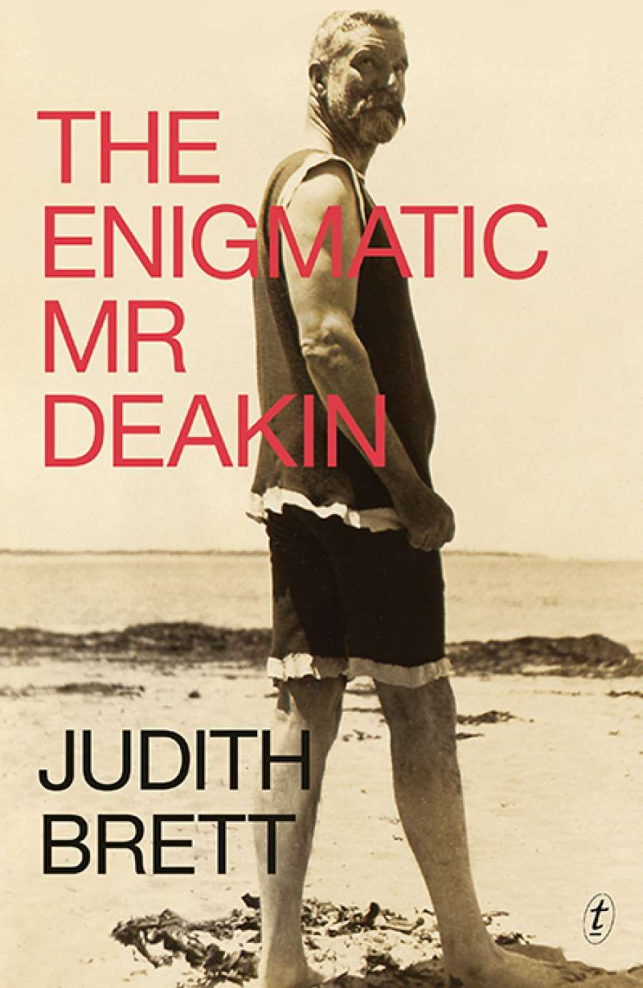 John Rickard reviews The Enigmatic Mr Deakin by Judith Brett