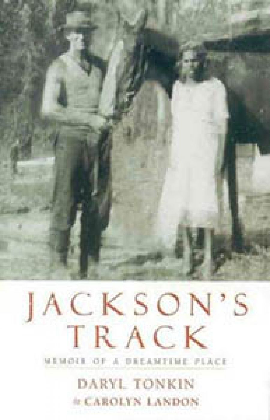 Rolling Column | Alison Ravenscroft on Jackson’s Track: A memoir of a Dreamtime place by Daryl Tonkin and Carolyn Landon