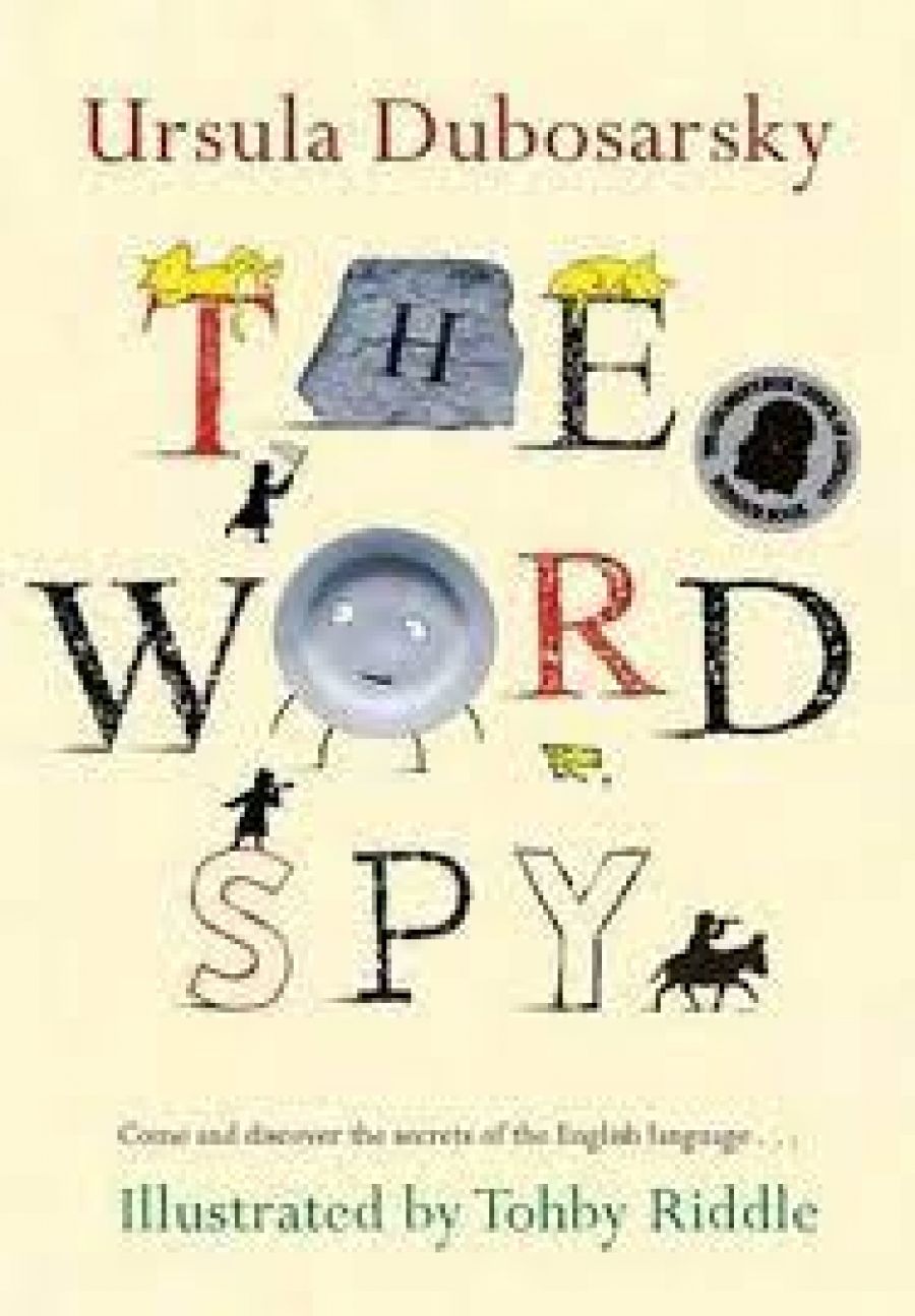 Stephanie Owen Reeder reviews The Word Spy: Come and discover the secrets of the English language by Ursula Dubosarsky (illus. Tohby Riddle) and The Reading Bug and How to Help Your Child Catch It by Paul Jennings
