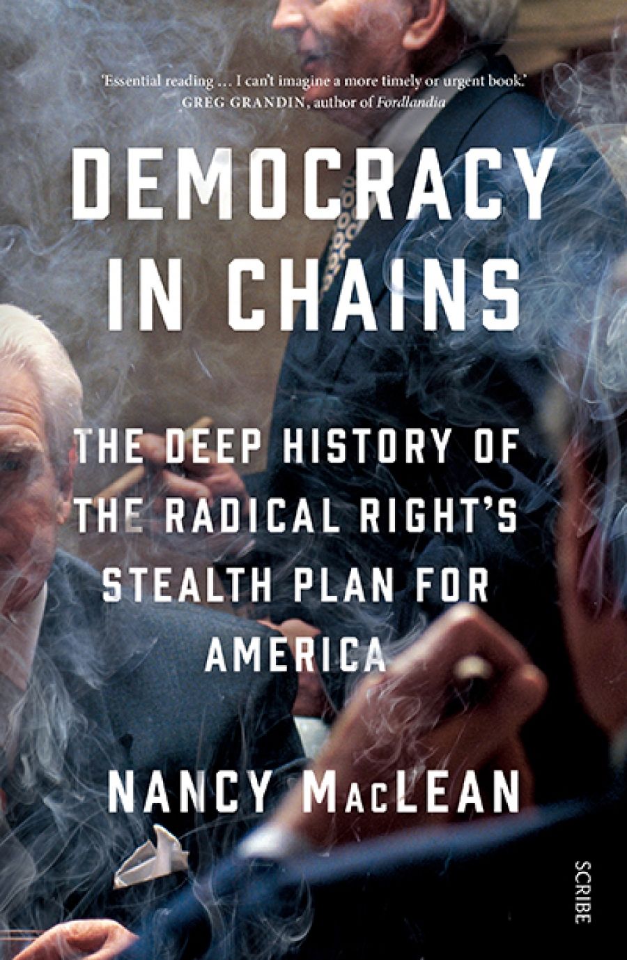 Max Holleran reviews Democracy in Chains: The deep history of the radical right’s stealth plan for America by Nancy MacLean