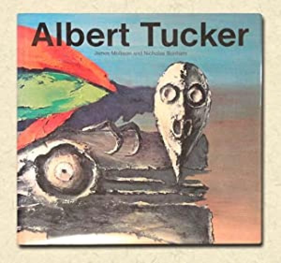 Michael Keon reviews Albert Tucker by James Mollison and Nicholas Bonham