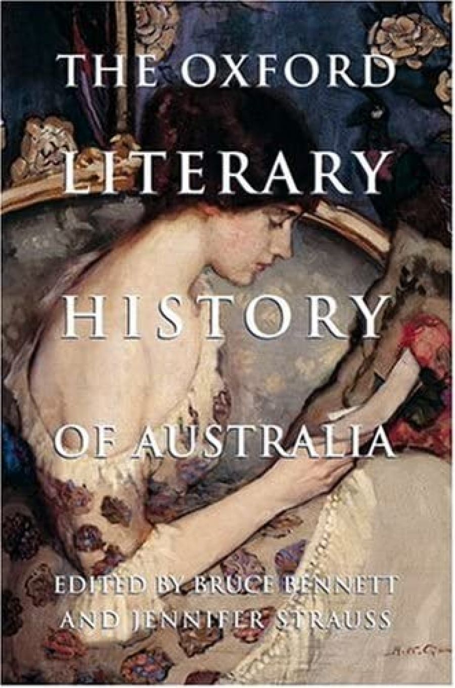 Andrew Riemer reviews The Oxford Literary History of Australia edited by Bruce Bennett and Jennifer Strauss