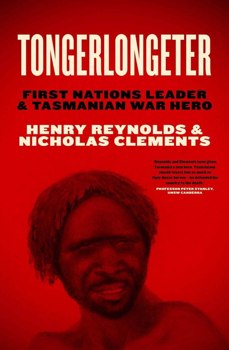 Libby Connors reviews Tongerlongeter: First Nations leader and Tasmanian war hero by Henry Reynolds and Nicholas Clements