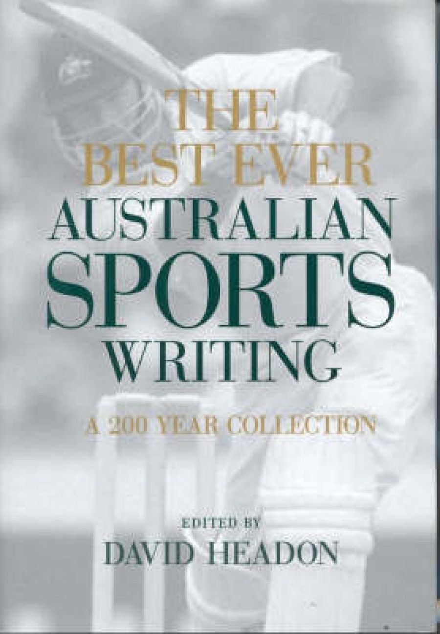Craig Sherborne reviews The Best Ever Australian Sports Writing: A 200 year collection, edited by David Headon