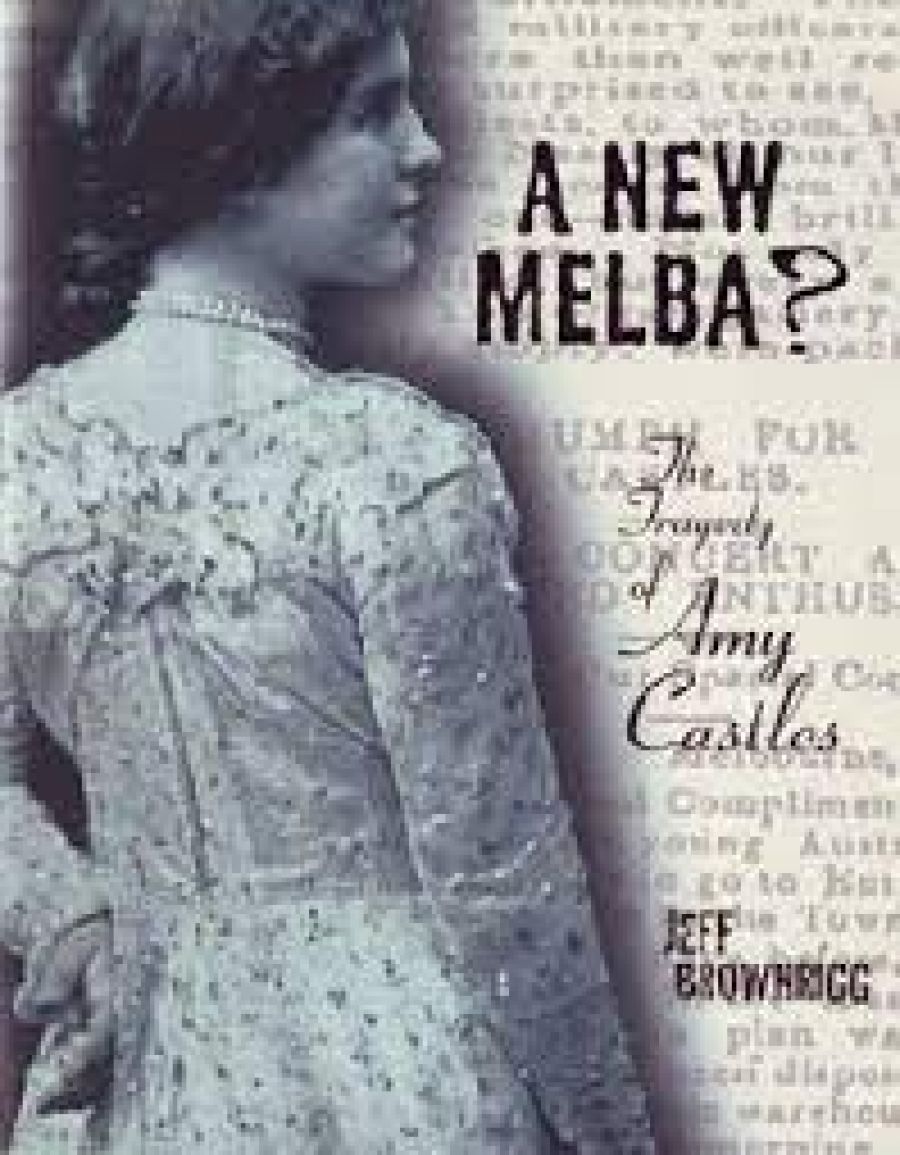 Ian Holtham reviews A New Melba? The tragedy of Amy Castles by Jeff Brownrigg