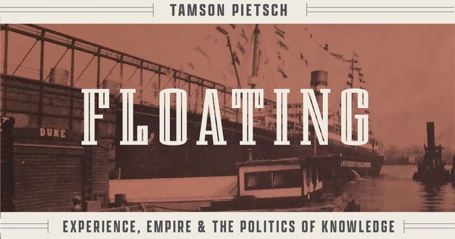 Glyn Davis reviews ‘The Floating University: Experience, empire, and the politics of knowledge’ by Tamson Pietsch