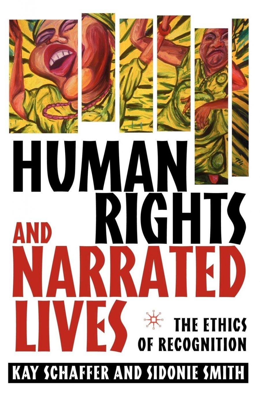 Maria Nugent reviews Human Rights and Narrated Lives: The ethics of recognition by Kay Schaffer and Sidonie Smith