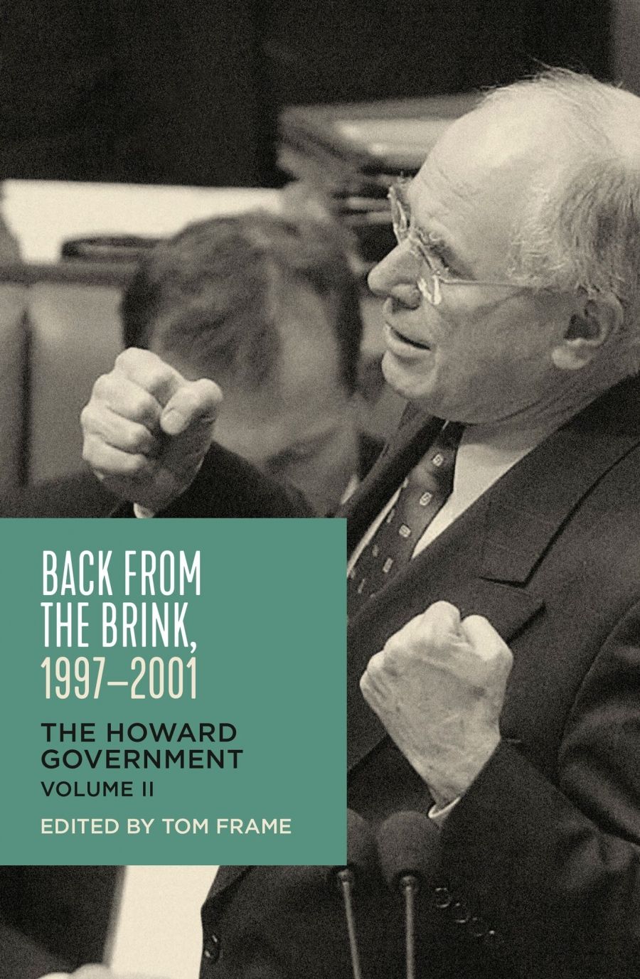 Lyndon Megarrity reviews Back from the Brink, 1997–2001: The Howard Government Volume II edited by Tom Frame