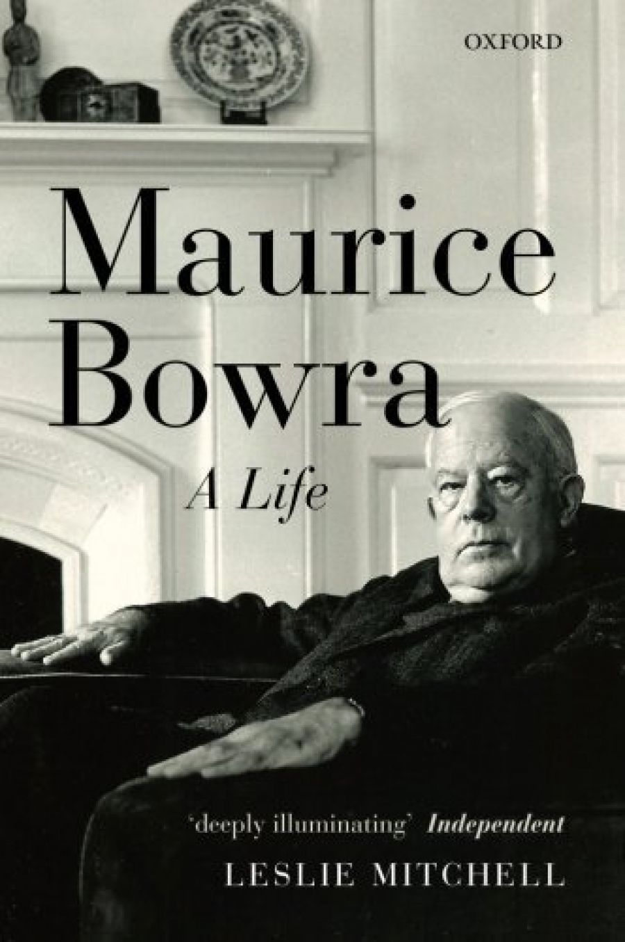 Ian Donaldson reviews Maurice Bowra: A life by Leslie Mitchell