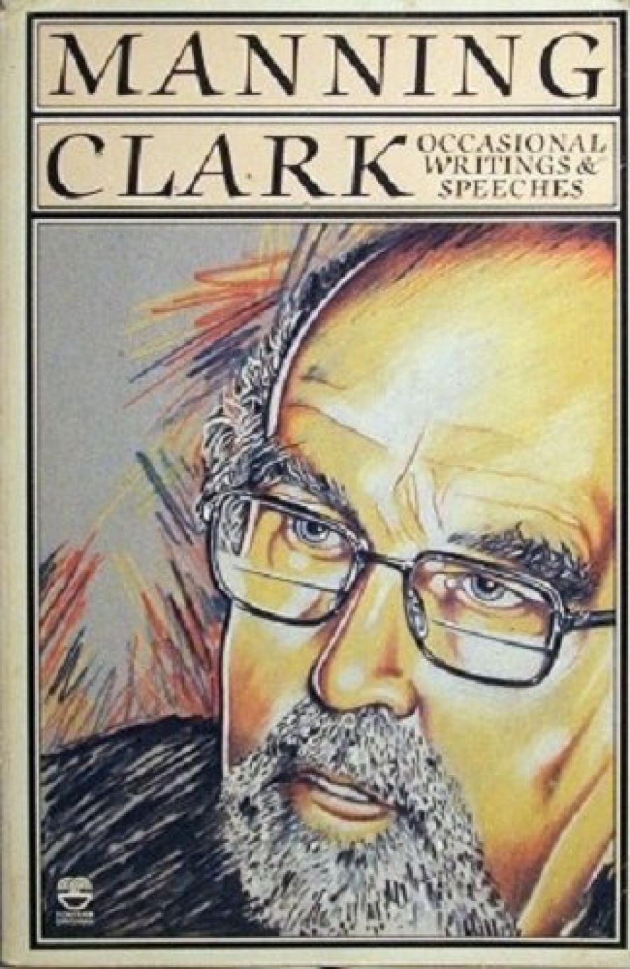 Stuart Macintyre reviews Occasional Writings and Speeches by Manning Clark