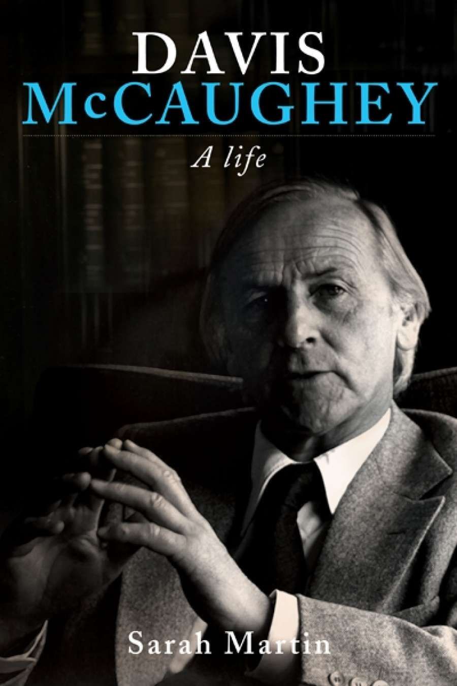 Chris Wallace-Crabbe reviews Davis McCaughey: A life by Sarah Martin