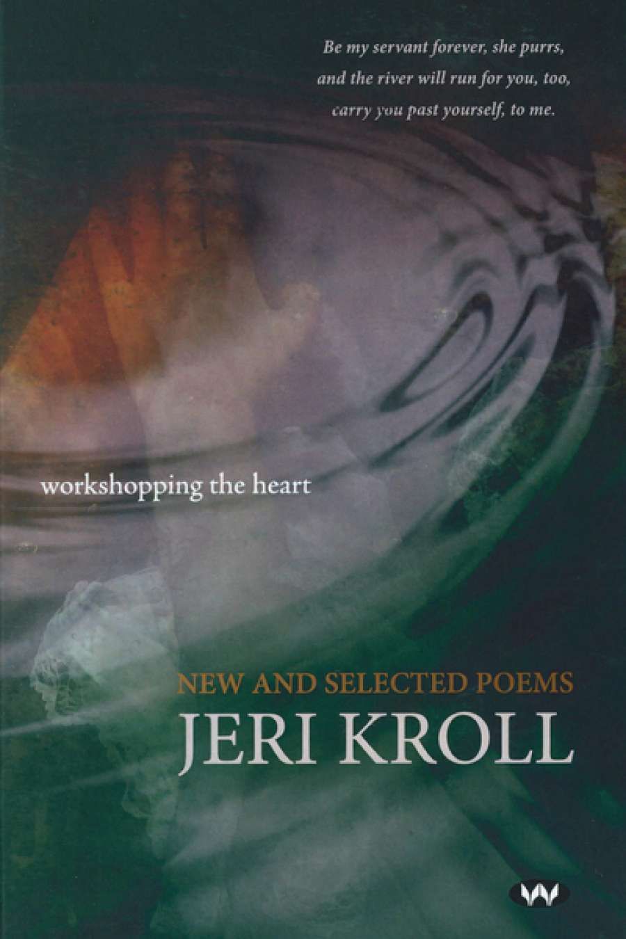 Rose Lucas reviews Workshopping the Heart: New and selected poems by Jeri Kroll