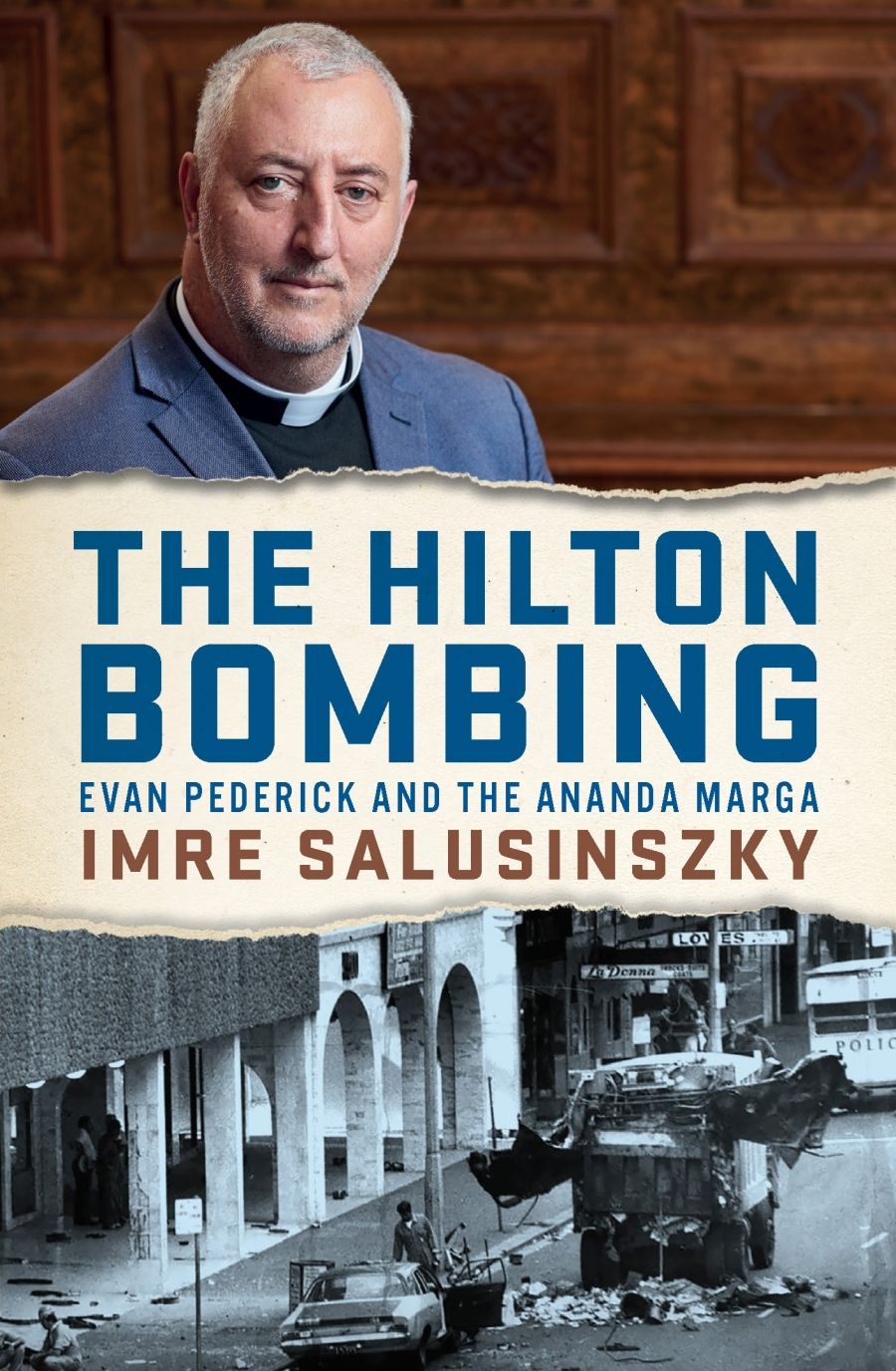 Jacqueline Kent reviews The Hilton Bombing: Evan Pederick and the Ananda Marga by Imre Salusinszky