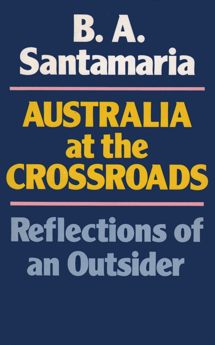 James Griffin reviews Australia at the Crossroads by B. A. Santamaria