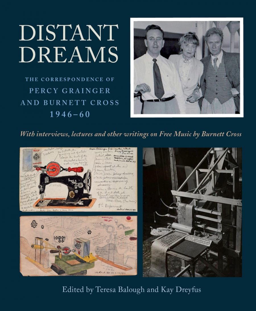 David Pear reviews Distant Dreams: The correspondence of Percy Grainger and Burnett Cross, 1946–60 edited by Teresa Balough and Kay Dreyfus
