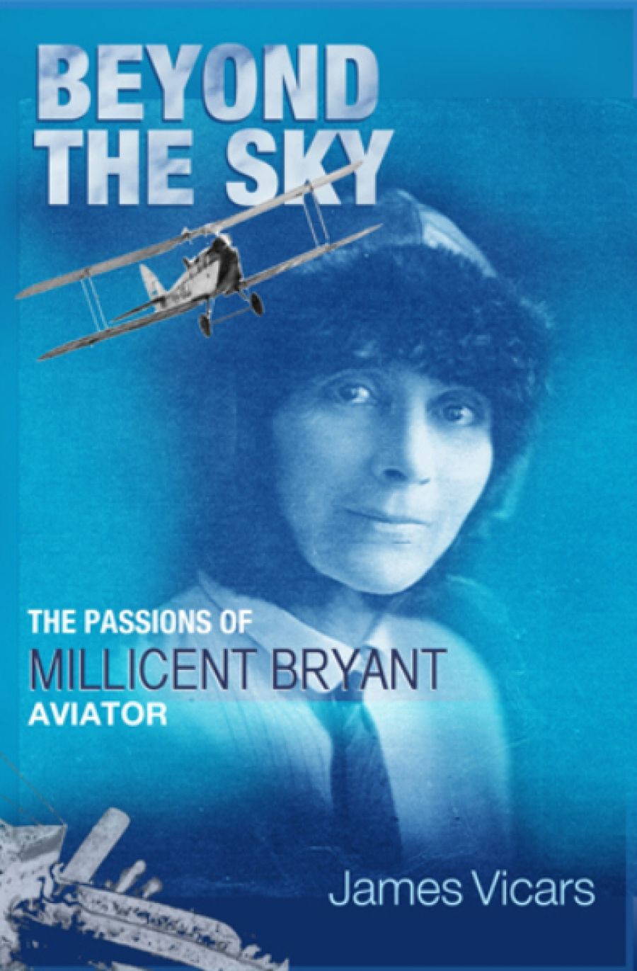 Per Henningsgaard reviews Beyond the Sky: The passions of Millicent Bryant, aviator by James Vicars