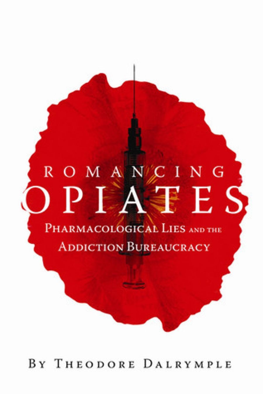 Andrew Burns reviews ‘Romancing Opiates: Pharmacological lies and the addiction bureaucracy’ by Theodore Dalrymple