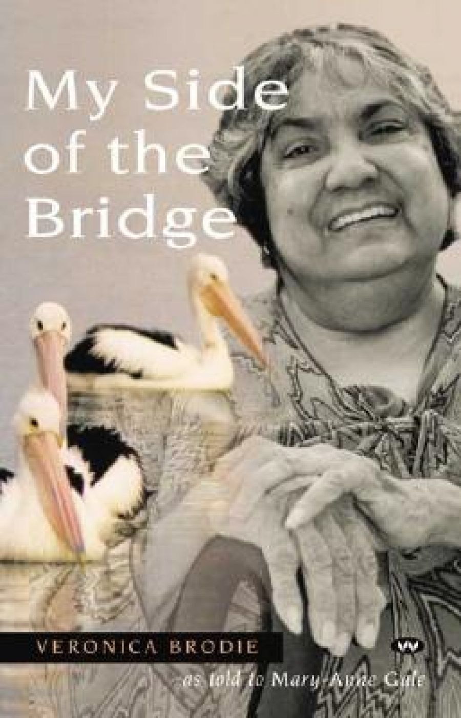 Kate Guest reviews ‘My Side of the Bridge: The Life Story of Veronica Brodie’ by Veronica Brodie and ‘Black Chicks Talking’ by Leah Purcell