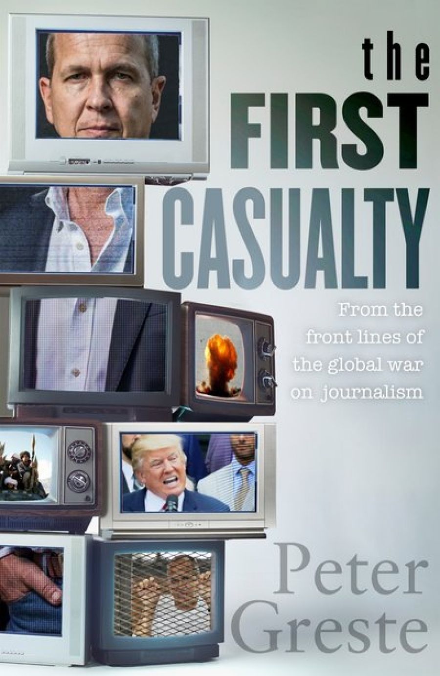 Kevin Foster reviews The First Casualty by Peter Greste
