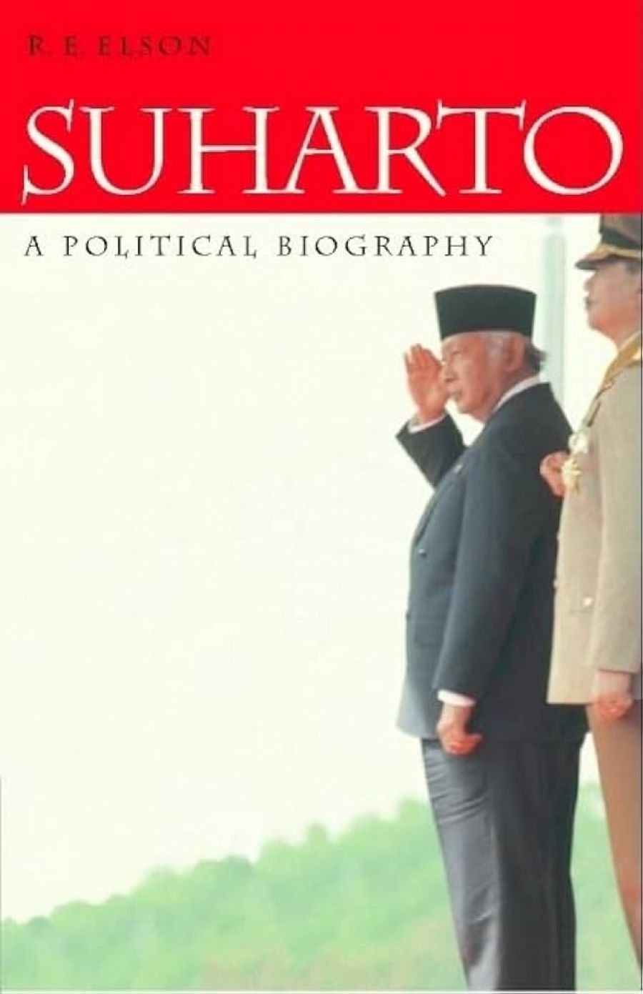 John Monfries reviews Suharto: A Political Biography by R.E. Elson