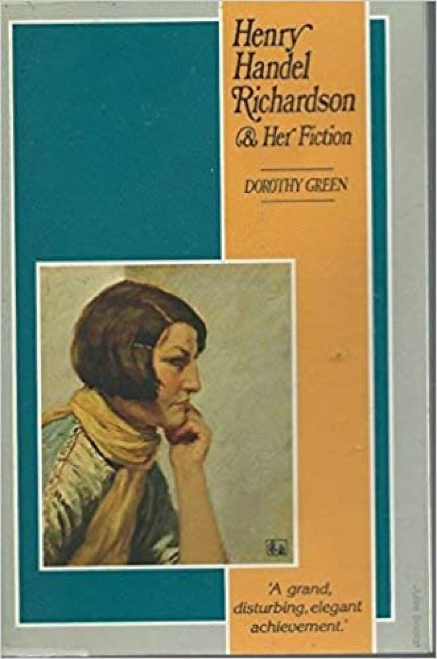 Anne Diamond reviews Henry Handel Richardson and Her Fiction by Dorothy Green