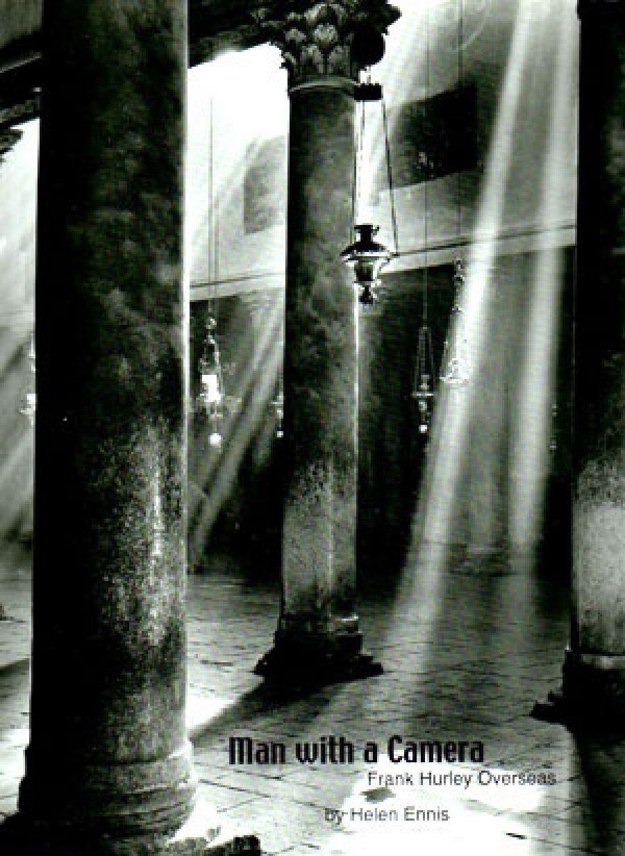 Susan Van Wyk reviews Man with a Camera: Frank Hurley Overseas by Helen Ennis